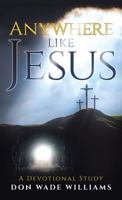 Anywhere like Jesus: A Devotional Study B0HGRWH1CD Book Cover