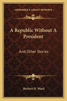 A Republic Without A President And Other Stories 1523782625 Book Cover
