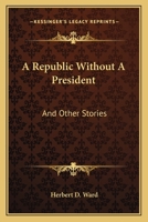 A Republic Without A President And Other Stories 151526744X Book Cover