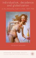 Individualism, Decadence and Globalization: On the Relationship of Part to Whole, 1859 - 1920 1349319953 Book Cover