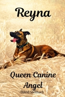 Reyna: Queen Canine Angel B0H28KNMQG Book Cover