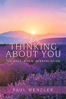 Thinking About You: The Bible, a New Interpretation 1664133577 Book Cover