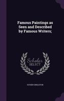 Famous Paintings as Seen and Described by Famous Writers 1022019171 Book Cover