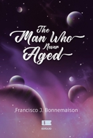 The Man Who Never Aged 6125160262 Book Cover