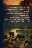 Illustrirter Neuester Bienenfreund: Eine Vollständige Unterweisung In Der Behandlung Der Bienen Zu Jeglicher Jahreszeit... 1271082608 Book Cover