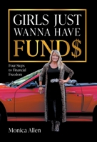 Girls Just Wanna Have Fund$: Four Steps to Financial Freedom 1544535740 Book Cover