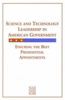 Science and Technology Leadership in American Government: Ensuring the Best Presidential Appointments 0309047277 Book Cover