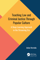 Teaching Law and Criminal Justice Through Popular Culture: A Deep Learning Approach in the Streaming Era 1774637936 Book Cover