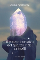 Il potere curativo del quarzo e dei cristalli GUIDA COMPLETA B0CFWZ1P3T Book Cover