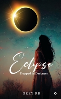 Eclipse: Trapped in Darkness B0CTFDVWGT Book Cover