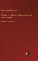 The Last of the Barons; A Historical Novel In Three Volumes: Volume 3 - in large print 336836863X Book Cover