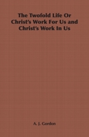 The Twofold Life, Or, Christ's Work for Us and Christ's Work in Us 101569053X Book Cover