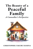 The Beauty of a Peaceful Family: A Counsellor’s Perspective 978614029X Book Cover