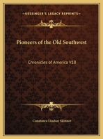 Pioneers of the Old Southwest: Chronicles of America V18 1162606533 Book Cover