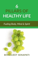 6 pillars of healthy life: Fueling Body, Mind & Spirit B0FTMD6J5X Book Cover