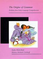 The Origins of Grammar: Evidence from Early Language Comprehension 0262581809 Book Cover