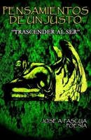 PENSAMIENTOS DE UN JUSTO: "TRASCENDER AL SER" (PARTE 2) (Spanish Edition) B084DK8HM6 Book Cover