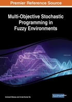Multi-Objective Stochastic Programming in Fuzzy Environments 1522592962 Book Cover