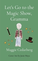 Let's Go to the Magic Show, Gramma B0DWR2FKSR Book Cover