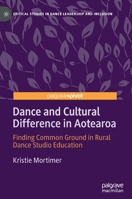 Dance and Cultural Difference in Aotearoa: Finding Common Ground in Rural Dance Studio Education 981161170X Book Cover