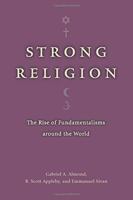 Strong Religion: The Rise of Fundamentalisms around the World