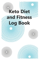 Keto Diet and Fitness Log Book : 93 Day Journal for Tracking Diet, Health and Exercise 1654716634 Book Cover