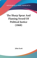 The Sharp Spear And Flaming Sword Of Political Justice 1166179710 Book Cover