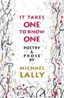 It Takes One to Know One: Poetry and Prose 1574231561 Book Cover