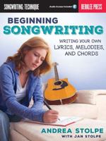 Beginning Songwriting: Writing Your Own Lyrics, Melodies, and Chords 0876391633 Book Cover