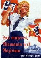 Las Mujeres, Alemania y el Nazismo 1291971238 Book Cover