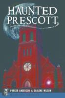 Haunted Prescott 1467141224 Book Cover