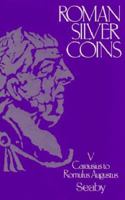 Roman Silver Coins - Volume 5: Carausius to Romulus Augustus 0900652802 Book Cover