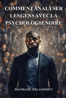 Comment Analyser Les Gens Avec La Psychologie Noire 9954154221 Book Cover