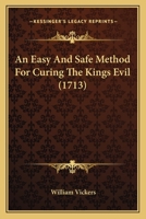 An Easy And Safe Method For Curing The Kings Evil 1436769302 Book Cover