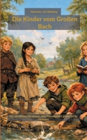 Die Kinder vom Großen Bach: Für alle Kinder, die wissen, dass Freundschaft größer ist als Herkunft. (German Edition) 3695709049 Book Cover