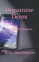 Dopamine Detox for Overthinkers B0GP6XPM33 Book Cover
