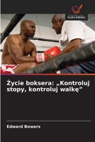 Zycie boksera: „Kontroluj stopy, kontroluj walke” (Polish Edition) 6208731224 Book Cover