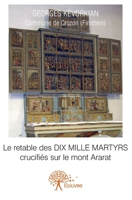 Le retable des DIX MILLE MARTYRS crucifiés sur le mont Ararat (French Edition) 2332573046 Book Cover