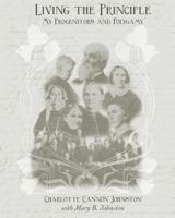 Living the Principle: My Progenitors and Polygamy 0692814760 Book Cover