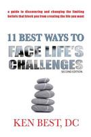 11 Best Ways to Face Life's Challenges: A Guide to Discovering and Changing the Limiting Beliefs That Block You from Creating the Life You Want. 0578477947 Book Cover