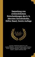 Sammlung von civilrechtlichen Entscheidungen des k. k. obersten Gerichtshofes, Eilfter Band, Zweite Auflage 1011652579 Book Cover