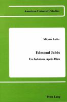 Edmond Jabès: Un Judaïsme Après Dieu 0820402834 Book Cover