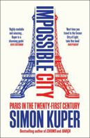 Impossible City: Paris in the Twenty-First Century 1541704827 Book Cover