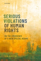 Serious Violations of Human Rights: On the Emergence of a New Special Regime 0192863045 Book Cover