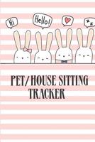 Pet/House Sitting Tracker: Notebook For Pet House Sitting Business to write in I Organizer and tracker for women, girls, men who house or pet sit I 6 x 9 in 100 page 1082010847 Book Cover