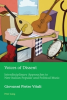 Voices of Dissent: Interdisciplinary Approaches to New Italian Popular and Political Music 1788742044 Book Cover