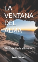LA VENTANA DEL ALMA: "El Viaje Hacia el Interior" (Spanish Edition) B0FF2LQ4LL Book Cover