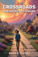 Crossroads: Non importa il cammino (Italian Edition) B0F28ZP59L Book Cover