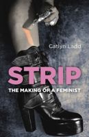 Strip: The Making of a Feminist 1785357379 Book Cover