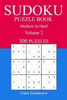 300 Medium to Hard Sudoku Puzzle Book: Volume 2 1540810852 Book Cover